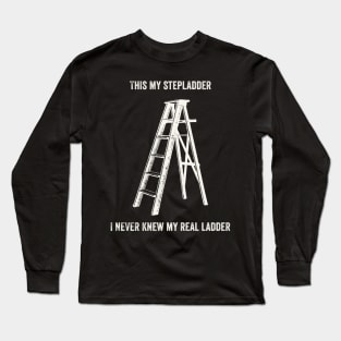 This Is My Step Ladder Long Sleeve T-Shirt